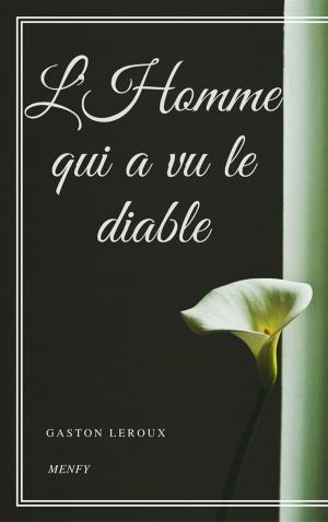 Cover of the book L'Homme qui a vu le diable by Gaston Leroux