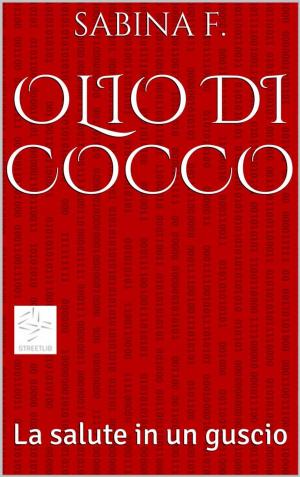 Cover of the book Olio di Cocco, la salute in un guscio by John Poothullil, MD