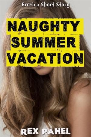 Cover of the book Naughty Summer Vacation: Erotica Short Story by Lindsey May