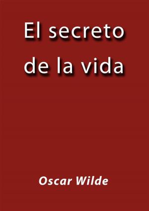 Cover of the book El secreto de la vida by Oscar Wilde