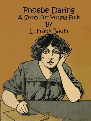 Cover of the book Phoebe Daring: A Story for Young Folk by Kate Story