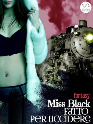 Cover of the book Fatto per uccidere by Miss Black