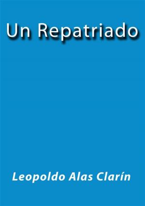 Cover of the book Un repatriado by Leopoldo Alas Clarín