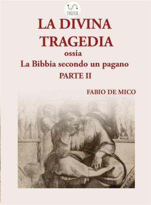 Cover of La DIVINA TRAGEDIA ossia la Bibbia secondo un pagano Parte II