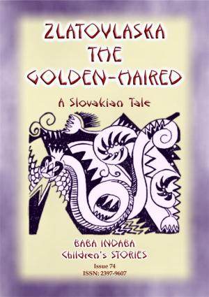 Book cover of ZLATOVLASKA THE GOLDEN-HAIRED - A Slovak Folk Tale