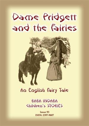 Cover of the book DAME PRIDGETT AND THE FAIRIES - An English Fairy Tale by Anon E. Mouse, Illustrated by JOHN R. NEILL, Compiled and Edited by Hartwell James
