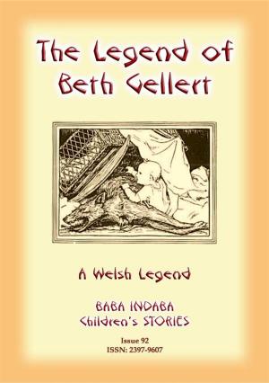 Cover of the book THE LEGEND OF BETH GELLERT - A Welsh Legend by Anon E. Mouse, Compiled and Retold by CAPT. EDRIC VREDENBURG
