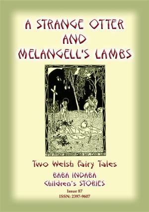 Cover of the book TWO WELSH TALES - A Strange Otter and Melangell's Lambs by Anon E. Mouse, Compiled by Woislav M. Petrovitch, Illustrated by William Sewell & Gilbert James