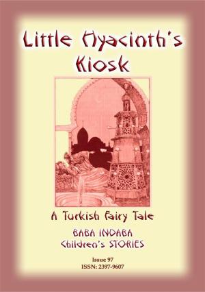 Cover of the book LITTLE HYACINTH’S KIOSK - A Turkish Fairy Tale by Charles Dickens, Adapted By MRS. ZADEL B. GUSTAFSON