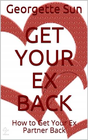 Cover of the book Get Your Ex Back by Georgette Sun