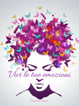 Cover of the book Vivi le tue Emozioni by Ed.D Nina Spadaro, PhD Tiffany Rush-Wilson, MS Rives Whittle Thornton