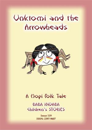 Book cover of UNKTOMI AND THE ARROWHEADS - An Ancient Hopi Children’s Tale