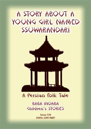 Cover of the book A STORY ABOUT A YOUNG GIRL NAMED SSUWARANDARI - A Persian Children's Story by Anon E. Mouse, Retold by Enys Tregarthen