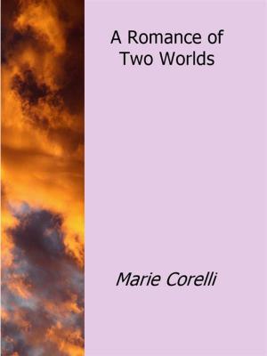 bigCover of the book A Romance of Two Worlds by 
