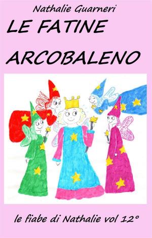Book cover of Le Fatine Arcobaleno (illustrato)