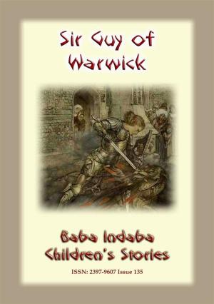Cover of the book SIR GUY OF WARWICK - An Ancient European Legend of a Chivalric order by Anon E. Mouse, Compiled and Published by Abela Publishing