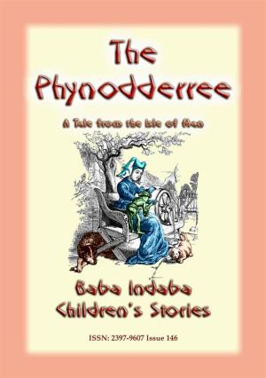 Cover of the book THE PHYNODDERREE - A Fairy Tale from the Isle of Man by Anon E. Mouse, Compiled and Retold by W H D Rouse, Illustrated by W. Heath Robinson