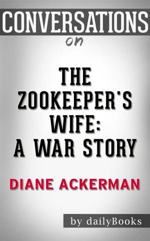 Book cover of Conversations on The Zookeeper's Wife: A War Story