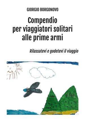 bigCover of the book Compendio per viaggiatori solitari alle prime armi by 