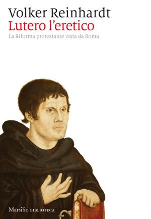Cover of the book Lutero l'eretico by Antonio Franchini