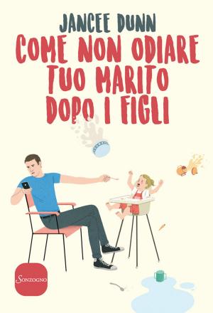 Cover of the book Come non odiare tuo marito dopo i figli by D. M. Kalten
