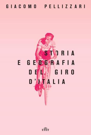 Cover of the book Storia e geografia del Giro d'Italia by Vittorio Sabadin