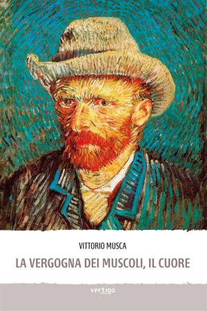 Cover of the book La vergogna dei muscoli, il cuore by Rudi Covino, Alessandro Francolini