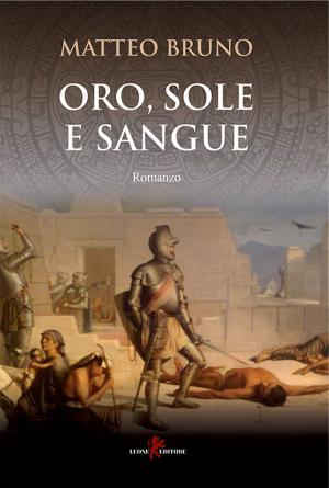 Cover of the book Oro, sole e sangue by Roberta Melli