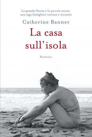 Cover of the book La casa sull'isola by Françoise Bourdin