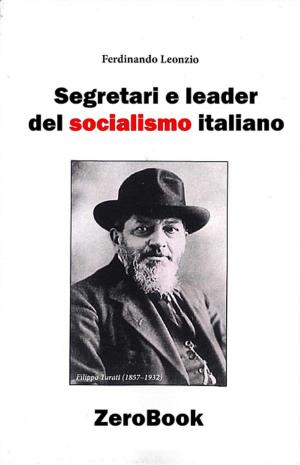 Cover of the book Segretari e leader del socialismo italiano by Ferdinando Leonzio