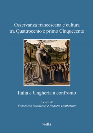 Cover of Osservanza francescana e cultura tra Quattrocento e primo Cinquecento: Italia e Ungheria a confronto