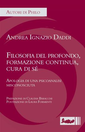 Cover of the book Filosofia del profondo, formazione continua, cura di se by Fernando Savater