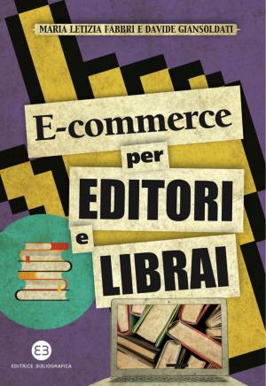 Cover of the book E-commerce per editori e librai by Maria Stella Rasetti