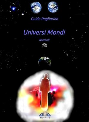 Cover of the book Universi Mondi - Racconti by Andrzej Stanislaw Budzinski