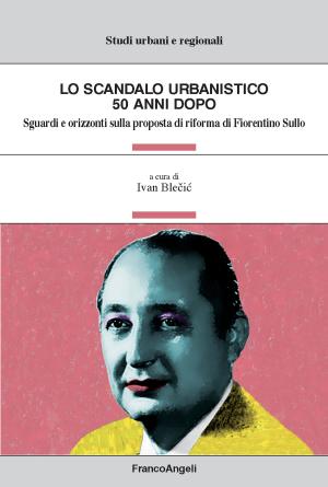 Cover of the book Lo scandalo urbanistico 50 anni dopo by AA. VV.