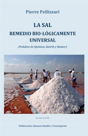 Cover of the book La sal remedio bio-lógicamente universal by Advait