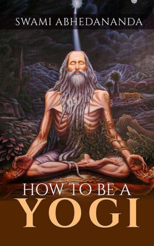Cover of the book How to be a Yogi by Miriam Macchioni