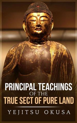 Cover of the book Principal Teachings Of The True Sect Of Pure Land by Franco Portelli