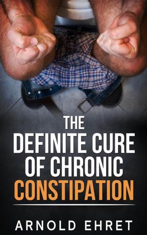 Book cover of The Definite Cure of Chronic Constipation