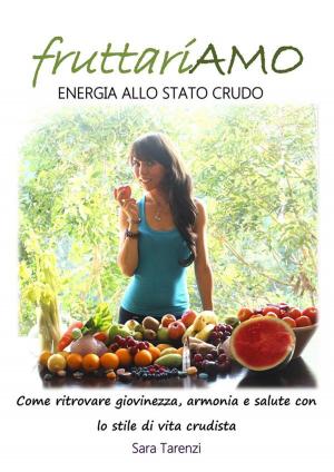 Cover of the book FruttariAMO – Energia allo stato crudo by Luigi Cardone
