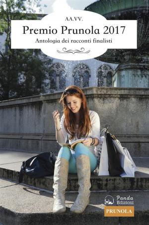 Cover of the book Premio Prunola 2017 by Giampaolo Pavanello