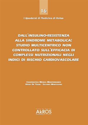 Cover of Dall’insulino-resistenza alla sindrome metabolica: studio multicentrico non controllato sull’efficacia di complessi nutrizionali negli indici di rischio cardiovascolare
