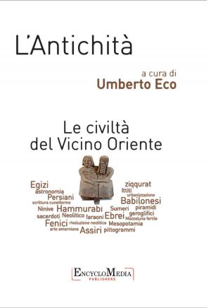 Cover of the book L'Antichità, Le civiltà del vicino oriente by Tommaso Braccini, Maurizio Bettini