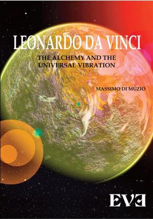 Cover of LEONARDO DA VINCI The Alchemy And the Universal Vibration