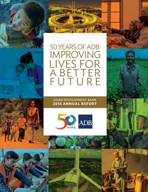 Cover of the book ADB Annual Report 2016 by Jikun Huang, Jun Yang, Huanguang Qiu, Scott Rozelle, Mercedita A. Sombilla
