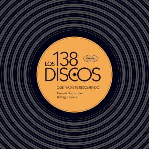 Cover of the book Los 138 discos que nadie te recomendó by Marcelo Larraquy