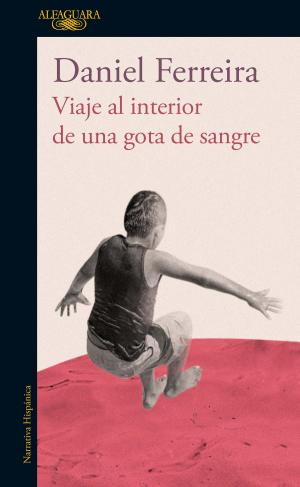 Cover of the book Viaje al interior de una gota de sangre by Santiago Gamboa
