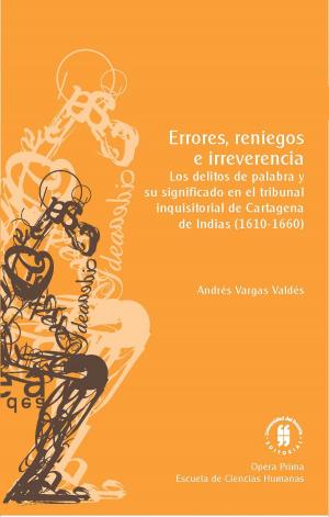 Cover of the book Errores, reniegos e irreverencia by Juan Sebastián Quintero Mendoza