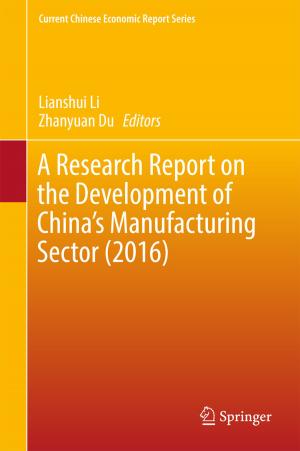Cover of the book A Research Report on the Development of China’s Manufacturing Sector (2016) by 