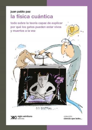 Cover of the book La física cuántica: Todo sobre la teoría capaz de explicar por qué los gatos pueden estar vivos y muertos a la vez by Marcelo Sain